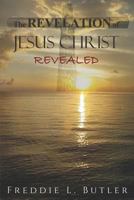 The Revelation of Jesus Christ Revealed 179025485X Book Cover