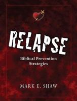 Relapse: Biblical Prevention Strategies 1885904916 Book Cover
