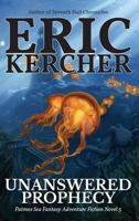 Unanswered Prophecy: Patmos Sea Fantasy Adventure Fiction Novel 5 1965871178 Book Cover