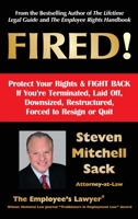FIRED!: Protect Your Rights & FIGHT BACK If You're Terminated, Laid Off, Downsized, Restructured, Forced to Resign or Quit B0BF1W7J4X Book Cover