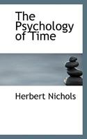 The Psychology of Time, Historically and Philosophically Considered, With Extended Experiments 1018325441 Book Cover