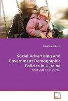 Social Advertising and Government Demographic Policies in Ukraine: What Does It Tell Exactly? 3639320964 Book Cover