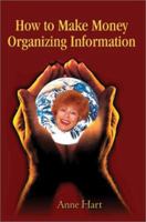 How to Make Money Organizing Information 0595236952 Book Cover