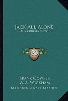 Jack All Alone: His Cruises 1241137366 Book Cover