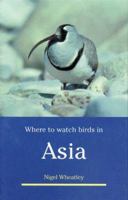 Where to Watch Birds in Asia 0691012148 Book Cover
