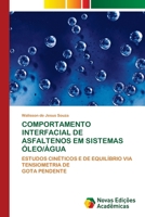 Comportamento Interfacial de Asfaltenos Em Sistemas Óleo/Água (Portuguese Edition) 6208841445 Book Cover