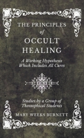 Principles of Occult Healing: A Working Hypothesis Which Includes All Cures 1471742792 Book Cover