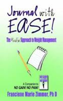 JOURNAL WITH EASE!: The Mindful Approach to Weight Management 1425925634 Book Cover