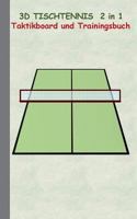 3D Tischtennis 2 in 1 Taktikboard und Trainingsbuch: Taktikbuch für Trainer, Spielstrategie, Training, Gewinnstrategie, 3D Tischtennisspielfeld, ... Coaching Anweisungen, Taktik 3739230339 Book Cover