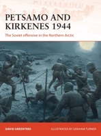 Petsamo and Kirkenes 1944: The Soviet Offensive in the Northern Arctic 1472831136 Book Cover