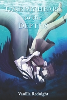 Take My Heart to the Depths B0BW2PPVL8 Book Cover