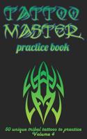 Tattoo Master practice book - 50 unique tribal tattoos to practice: 5" x 8"(12.7 x 20.32 cm) size pages with 3 dots per inch to practice with real ... drawing album for adults tattoo artists 1726369544 Book Cover