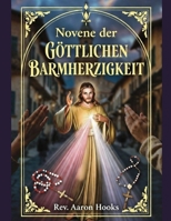 NOVENE ZUR GÖTTLICHEN BARMHERZIGKEIT: Ein 9-Tägiger Gebetsleitfaden, um auf Jesus zu vertrauen und Seine Barmherzigkeit zu empfangen. B0GPK98NCR Book Cover