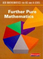 AEB Mathematics for AS and A-Level: Further Pure Mathematics (AEB mathematics for AS & A-Level) 0435516051 Book Cover