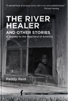 The River Healer and Other Stories: A Journey to the Heartland of America 1912589303 Book Cover