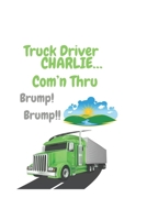 Truck Driver Charlie Com'n Thru Brump! Brump!, B0B4WRPXNF Book Cover