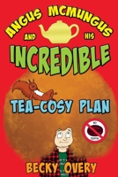 Angus McMungus and his Incredible Tea-Cosy Plan 0995766401 Book Cover