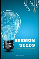 Sermon Seeds: A Collection of Un-preached Messages B0BRDJYR7Z Book Cover