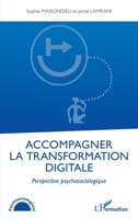 Accompagner la transformation digitale: Perspective psychosociologique (French Edition) 2140301358 Book Cover