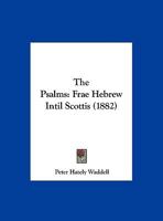 The Psalms: Frae Hebrew intil Scottis 1120919568 Book Cover