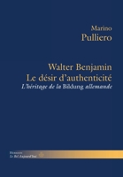 Le désir d'authenticité: Walter Benjamin et l'héritage de la Bildung allemande 270568686X Book Cover