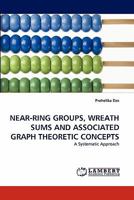 NEAR-RING GROUPS, WREATH SUMS AND ASSOCIATED GRAPH THEORETIC CONCEPTS: A Systematic Approach 3843394180 Book Cover