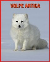 Volpe Artica: Fatti di apprendimento divertenti sui Volpe Artica B08XLLF324 Book Cover