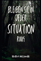 IBLEIBEN SIE IN JEDER SITUATION RUHIG (German Edition) B0FNS1BDWW Book Cover