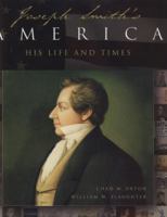 Joseph Smith's America: A Celebration of His Life and Times 1570089795 Book Cover