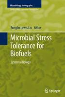 Microbial Stress Tolerance for Biofuels: Systems Biology 3642214665 Book Cover
