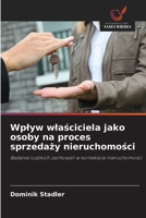 Wplyw wlasciciela jako osoby na proces sprzedazy nieruchomosci (Polish Edition) 6209615414 Book Cover