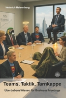 Teams, Taktik, Tarnkappe: ÜberLebensWissen für Business Meetings (German Edition) B0FLD6FZD1 Book Cover