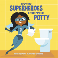 Even Superheroes Use the Potty 1524765996 Book Cover
