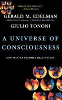 A Universe of Consciousness: How Matter Becomes Imagination 0465013767 Book Cover