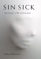 Sin Sick: Moral Injury in War and Literature 1501755870 Book Cover