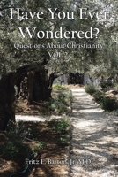 Have You Ever Wondered?: Questions About Christianity Vol 2. B0GT974MG2 Book Cover