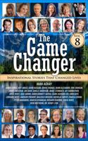 The Game Changer Vol. 8: Inspirational Stories That Changed Lives 1962570193 Book Cover