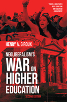 Neoliberalism's War on Higher Education 1642590371 Book Cover