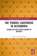 The Pharos Lighthouse in Alexandria: Second Sun and Seventh Wonder of Antiquity 1032569379 Book Cover