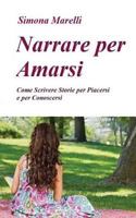 Narrare Per Amarsi: Come Scrivere Storie Per Piacersi E Per Conoscersi 1492837164 Book Cover