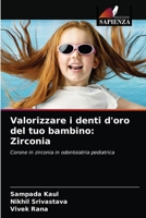 Valorizzare i denti d'oro del tuo bambino: Zirconia: Corone in zirconia in odontoiatria pediatrica 6203641243 Book Cover