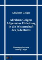 Abraham Geigers Allgemeine Einleitung in Die Wissenschaft Des Judentums 3743351684 Book Cover