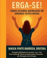 Erga-Se!: Estamos Todos Quebrados Até Que Sejamos Renovados - Terapia Holística Get-Up-And-Go: Um Guia de Intervenção para Sessões de Terapia em Grupo (Portuguese Edition) B0FQPMRFDR Book Cover