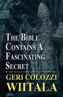 The Bible Contains a Fascinating Secret 1462635695 Book Cover