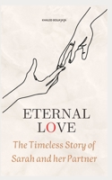 Eternal Love: The Timeless Story of Sarah and her Partner B0C2S6QBMD Book Cover