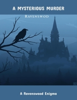 A Mysterious Murder: A Ravenswood Enigma B0FPBMZJGP Book Cover