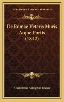 De Romae Veteris Muris Atque Portis (1842) 1160410542 Book Cover