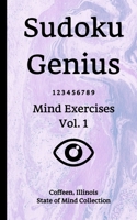 Sudoku Genius Mind Exercises Volume 1: Coffeen, Illinois State of Mind Collection B084DFY5M2 Book Cover