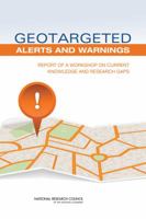 Geotargeted Alerts and Warnings: Report of a Workshop on Current Knowledge and Research Gaps 0309289858 Book Cover