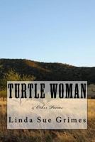Turtle Woman: & other poems 148402513X Book Cover